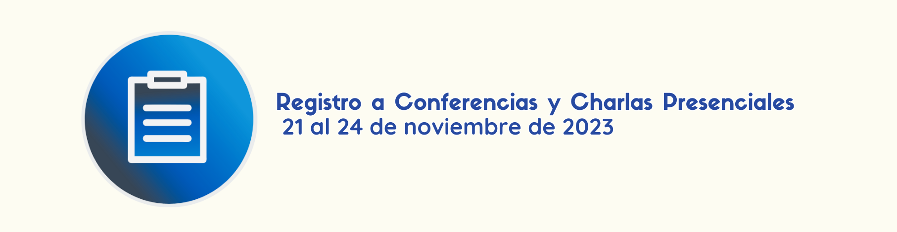 Imagen que vincula al Registros a Conferencias y Charlas Presenciales del 21 al 24 de noviembre de 2023